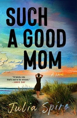 Such a Good Mom by Spiro, Julia