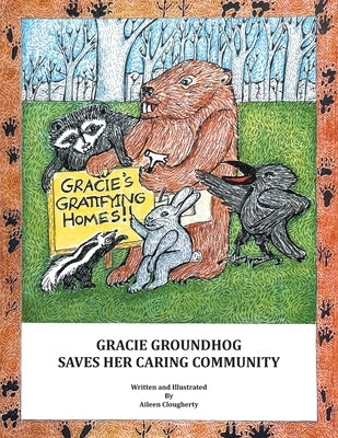 Gracie Groundhog Saves Her Caring Community by Clougherty, Aileen