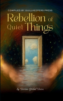 Rebellion of Quiet Things by Press, Quillkeepers