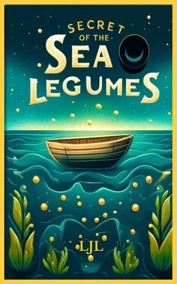 Secret of the Sea Legumes by L, L. J.