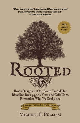 Rooted: How a Daughter of the South Traced Her Bloodline Back 44,000 Years and Calls Us to Remember Who We Really Are by Pulliam, Michell F.