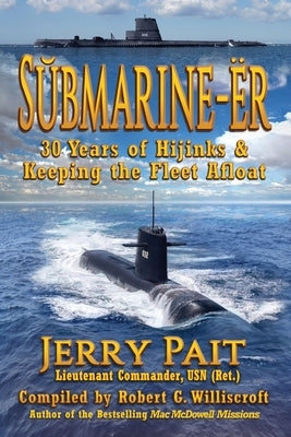 SŬbmarine-Ër: 30 Years of Hijinks & Keeping the Fleet Afloat by Pait, Jerry