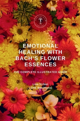 Emotional Healing With Bach's Flower Essences by Strbac, Lisa