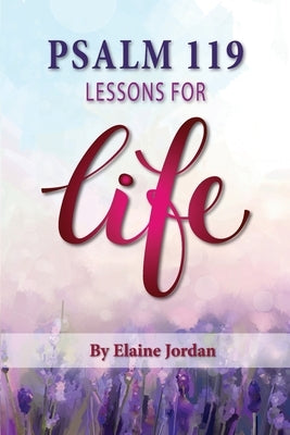 Psalm 119: Lessons for Life by Jordan, Elaine