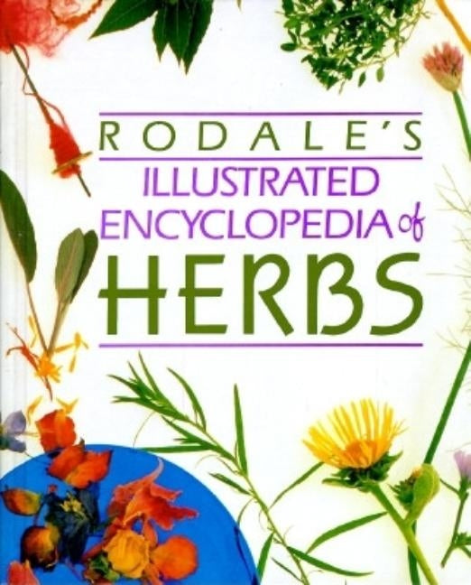 Rodale's Illustrated Encyclopedia of Herbs by Kowalchik, Claire