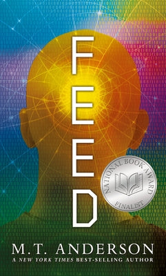 Feed: (A Dystopian Novel about Mind Control, Rebellion, and Technology - Perfect for Young Adults) by Anderson, M. T.