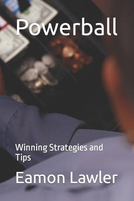 Powerball: Winning Strategies and Tips by Lawler, Eamon