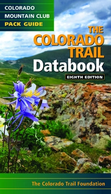 The Colorado Trail Databook by Colorado Trail Foundation