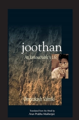 Joothan: An Untouchable's Life by Valmiki, Omprakash