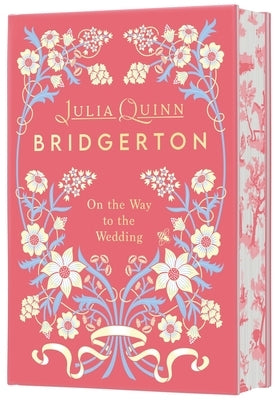 On the Way to the Wedding Deluxe Collector's Edition: Bridgerton by Quinn, Julia