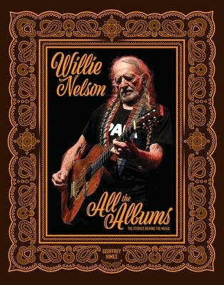 Willie Nelson: All the Albums by Himes, Geoffrey
