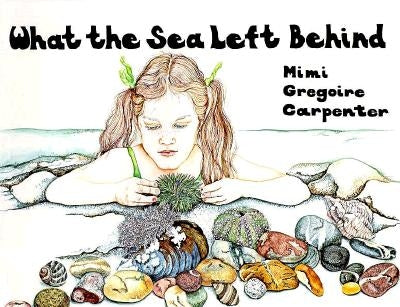 What the Sea Left Behind by Carpenter, Mimi