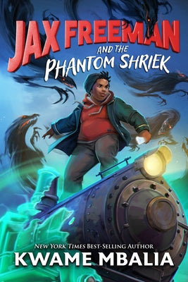 Jax Freeman and the Phantom Shriek by Mbalia, Kwame