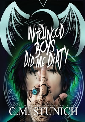 The Witchwood Boys Did Me Dirty by Stunich, C. M.