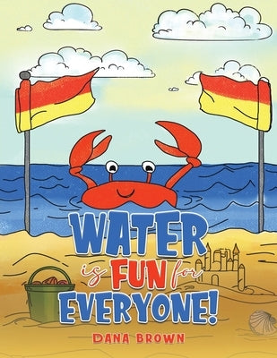 Water is Fun for Everyone! by Brown, Dana