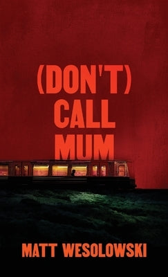 (Don't) Call Mum by Wesolowski, Matt