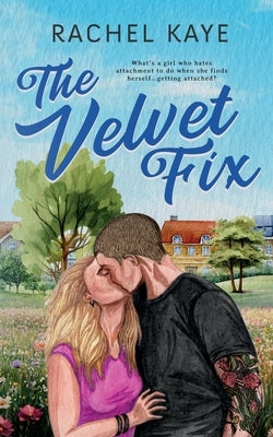 The Velvet Fix: A Small Town Brother's Best Friend Romance by Kaye, Rachel