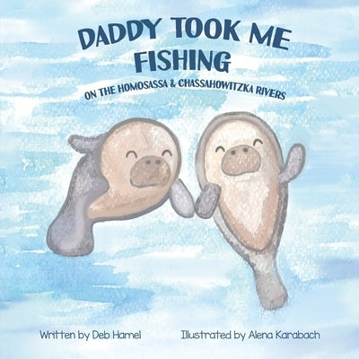 Daddy took me fishing on the Homosassa & Chassahowitzka Rivers by Hamel, Deb