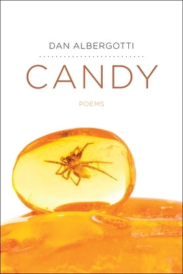 Candy: Poems by Albergotti, Dan