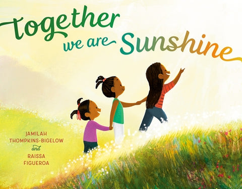 Together We Are Sunshine by Thompkins-Bigelow, Jamilah