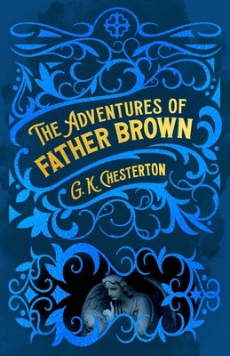 The Adventures of Father Brown by Chesterton, G. K.