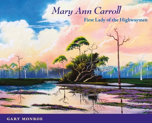 Mary Ann Carroll: First Lady of the Highwaymen by Monroe, Gary