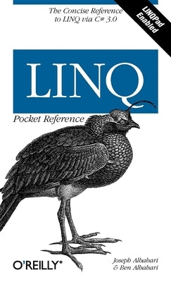 Linq Pocket Reference: Learn and Implement Linq for .Net Applications by Albahari, Joseph