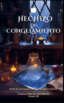 Hechizo de Congelamiento by Fiorini, Juan Marcos Romero