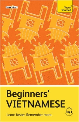 Beginners' Vietnamese: Learn Faster. Remember More. by Healy, Dana