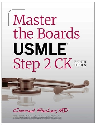 Master the Boards USMLE Step 2 Ck, Eighth Edition by Fischer, Conrad