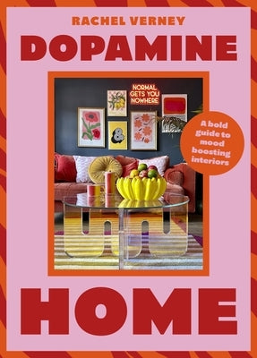 Dopamine Home: A Bold Guide to Mood-Boosting Interiors by Verney, Rachel
