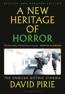 A New Heritage of Horror: The English Gothic Cinema by Pirie, David