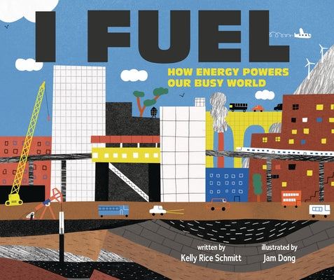 I Fuel: How Energy Powers Our Busy World by Schmitt, Kelly Rice