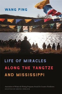 Life of Miracles Along the Yangtze and Mississippi by Ping, Wang