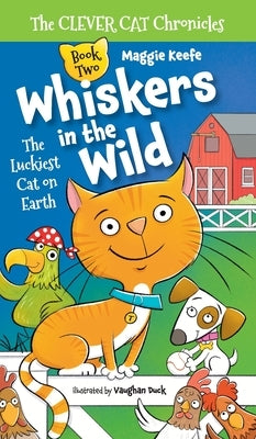 Whiskers in the Wild: The Luckiest Cat on Earth(The Clever Cat Chronicles) by Keefe, Maggie