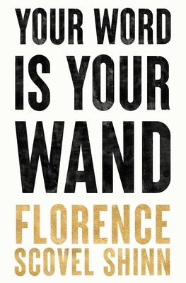 Your Word is Your Wand by Scovel Shinn, Florence