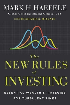 The New Rules of Investing: Wealth Strategies for Our Turbulent Times by Haefele, Mark