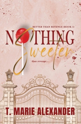 Nothing Sweeter by Alexander, T. Marie