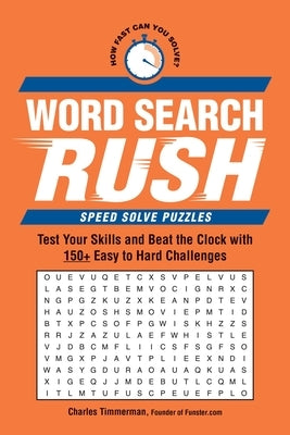 Word Search Rush: Test Your Skills and Beat the Clock with 150+ Easy to Hard Challenges by Timmerman, Charles