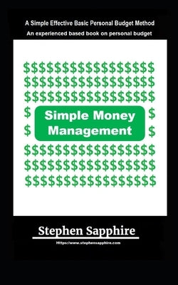 Simple Money Management: A Simple Effective Basic Personal Budget Method by Sapphire, Stephen