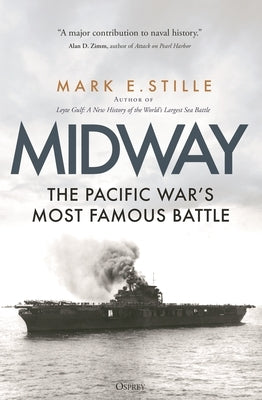 Midway: The Pacific War's Most Famous Battle by Stille, Mark
