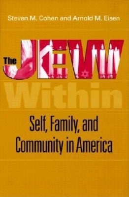 The Jew Within: Self, Family, and Community in America by Cohen, Steven M.