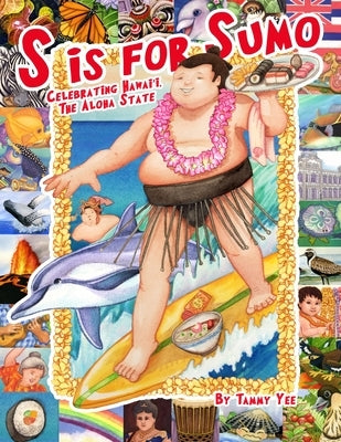 S is for Sumo: Celebrating Hawaii, the Aloha State by Yee, Tammy