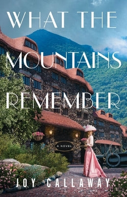 What the Mountains Remember by Callaway, Joy