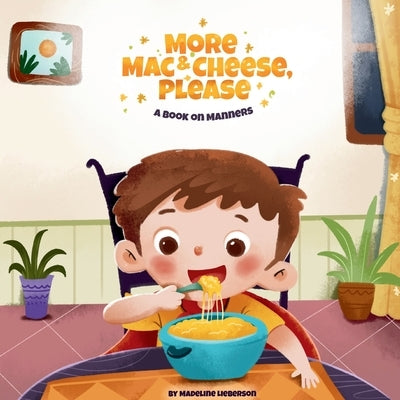 More Mac & Cheese, Please: A Book on Manners by Lieberson, Madeline