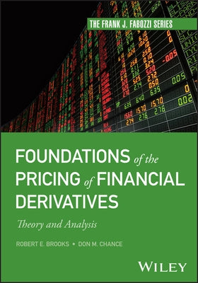 Foundations of the Pricing of Financial Derivatives: Theory and Analysis by Brooks, Robert E.