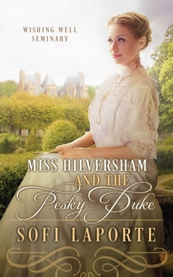 Miss Hilversham and the Pesky Duke by Laporte, Sofi