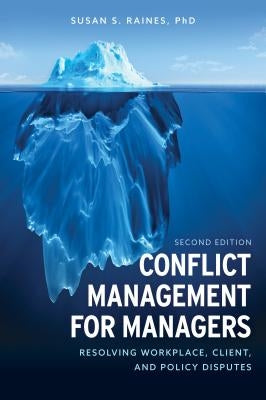 Conflict Management for Managers: Resolving Workplace, Client, and Policy Disputes, Second Edition by Raines, Susan S.