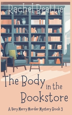 The Body in the Bookstore by Beattie, Rachel