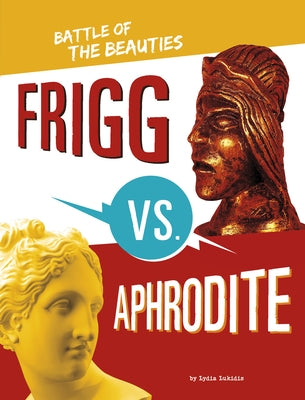 Frigg vs. Aphrodite: Battle of the Beauties by Lukidis, Lydia